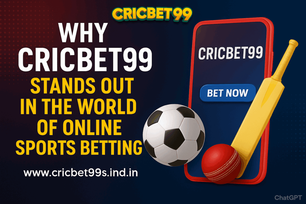 Why CricBet99 Stands Out in the World of Online Sports Betting